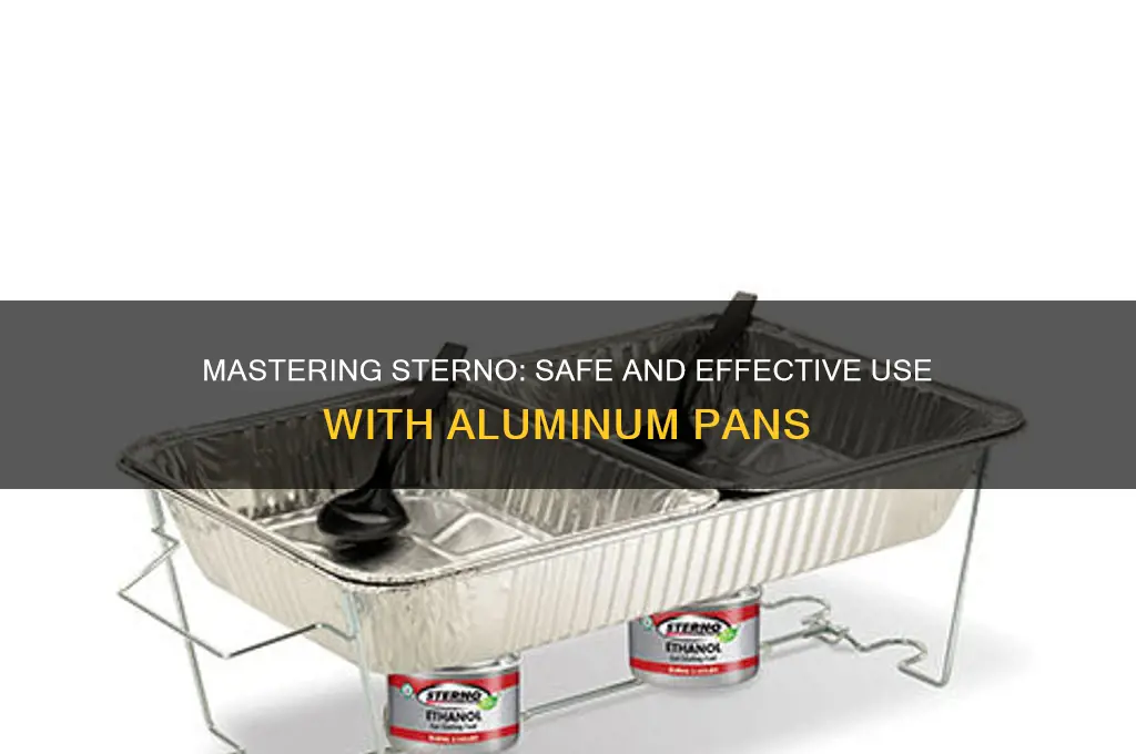 how to use sterno with aluminum pans