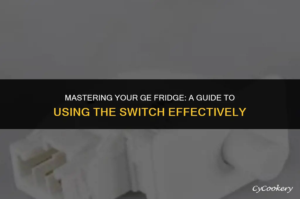 how to use the switch on a ge refrigerator
