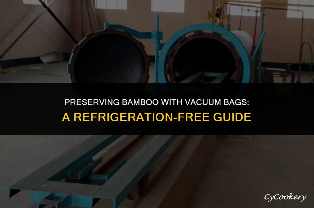 how to use vacuum bags for bamboo without refrigeration