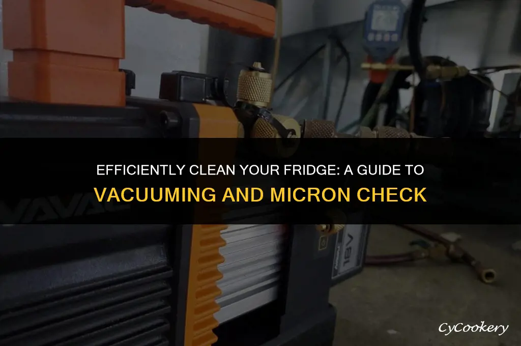 how to vacuum a refrigerator and check microns