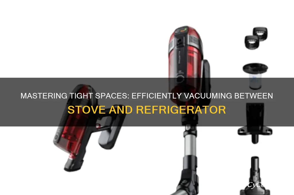 how to vacuum between stove and refrigerator