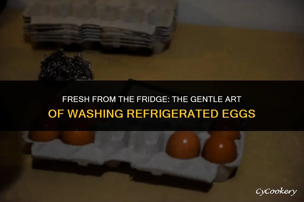 how to wash fresh eggs that have been refrigerated