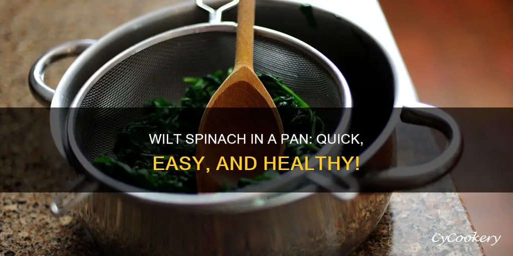 how to wilt spinach in a pan