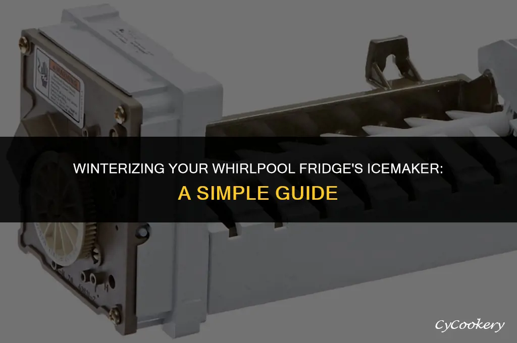 how to winterize the icemaker on a whirpool refrigerator