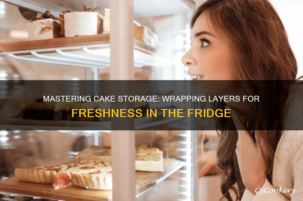 how to wrap cake layers for refrigerator