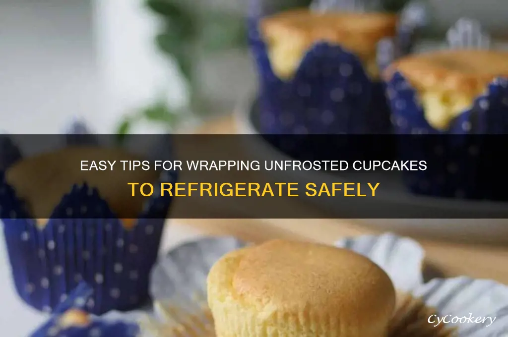 how to wrap unfrosted cupcakes to refrigerate
