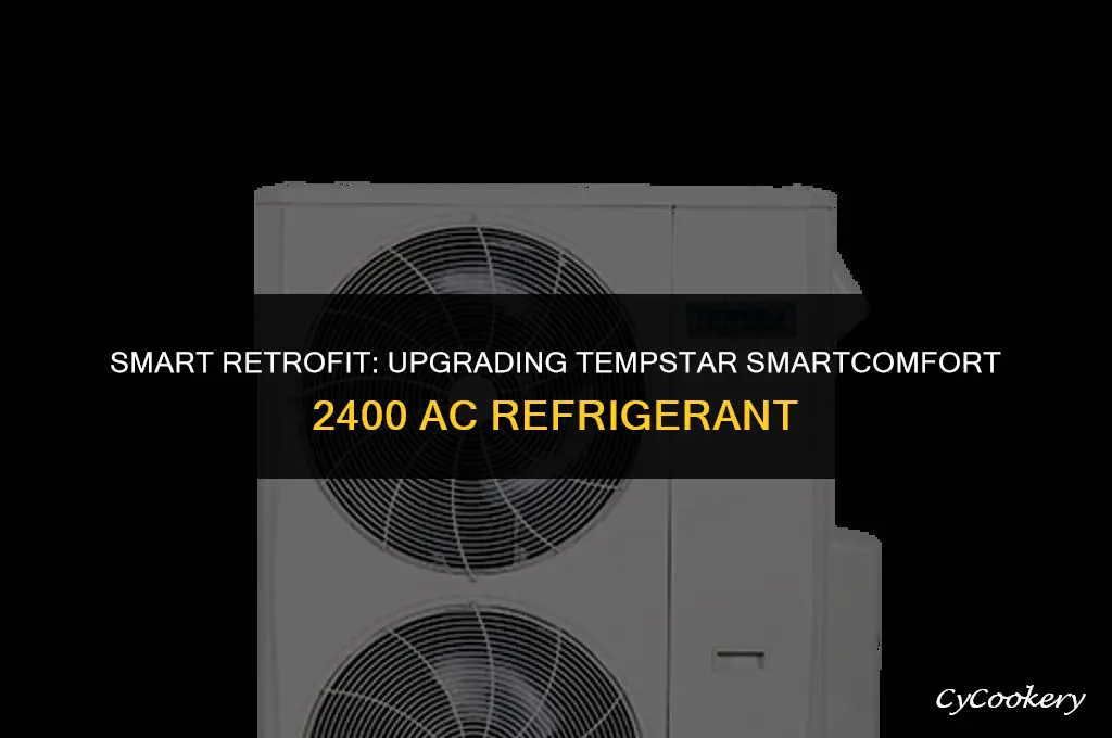 how tor retrofit tempstar smartcomfort 2400 ac refrigerant