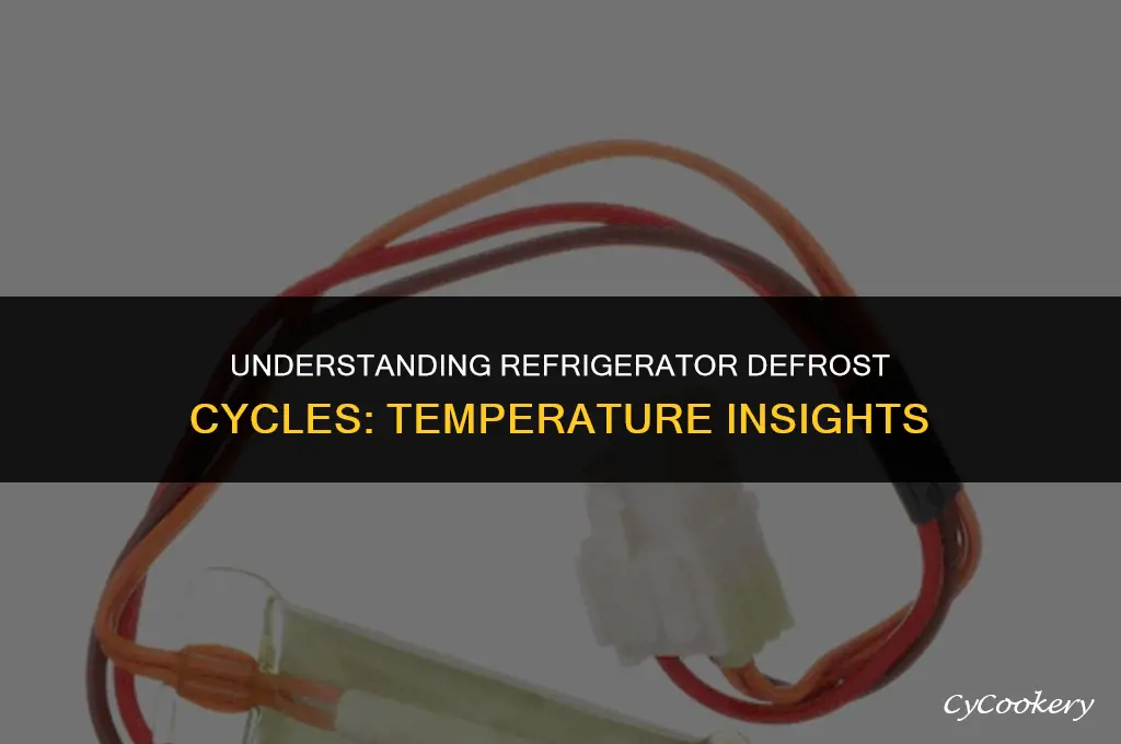 how warm does a refrigerator get during defrost cycle