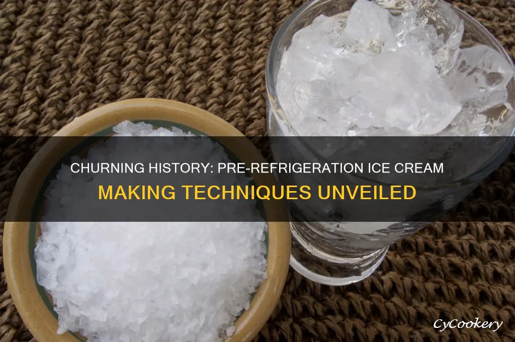 how was ice cream made before refrigeration