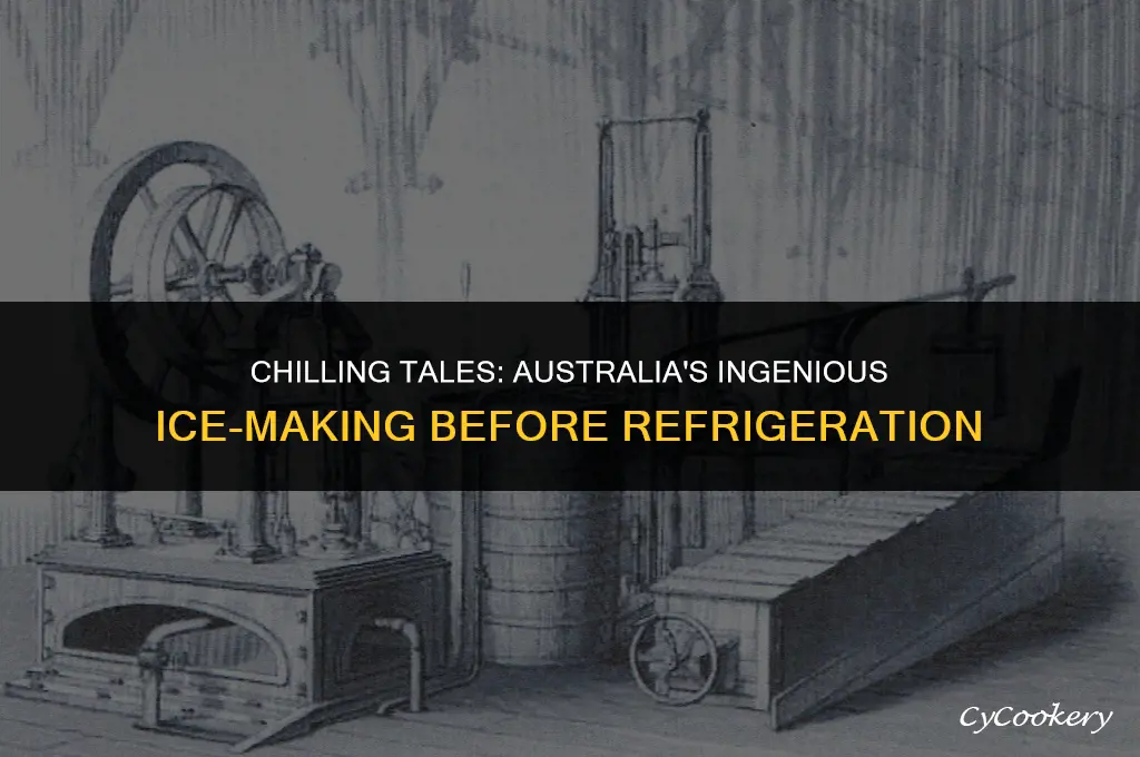 how was ice made before refrigeration in australia