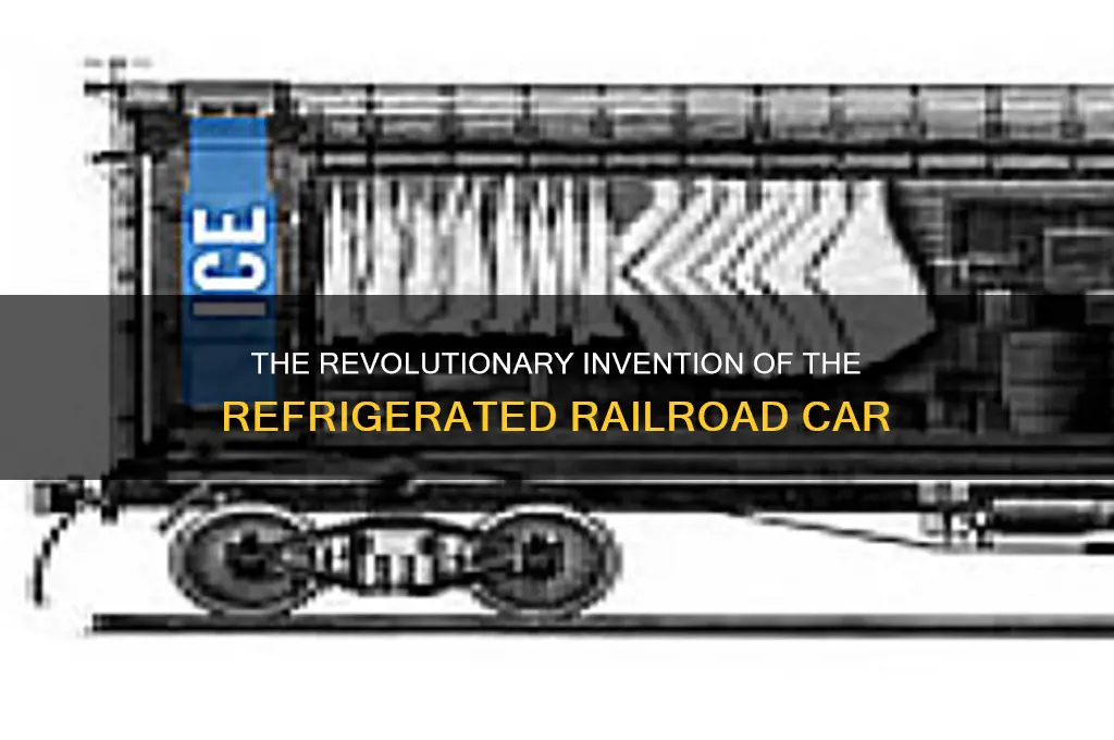 how was the refrigerated railroad car invented