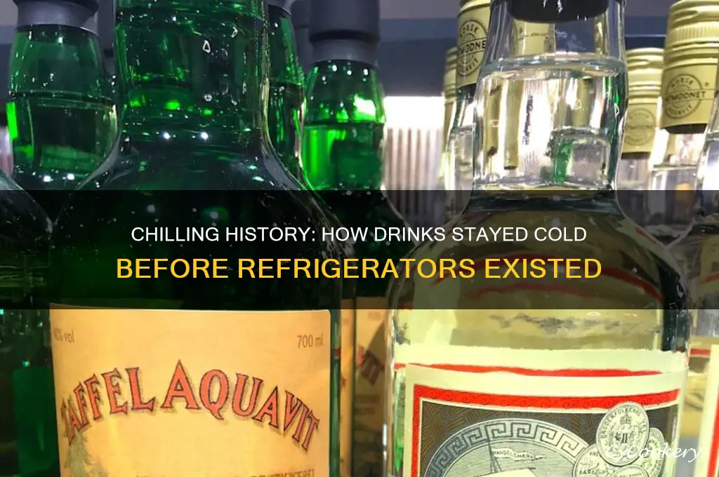 how were drinks kept cold before refrigerators