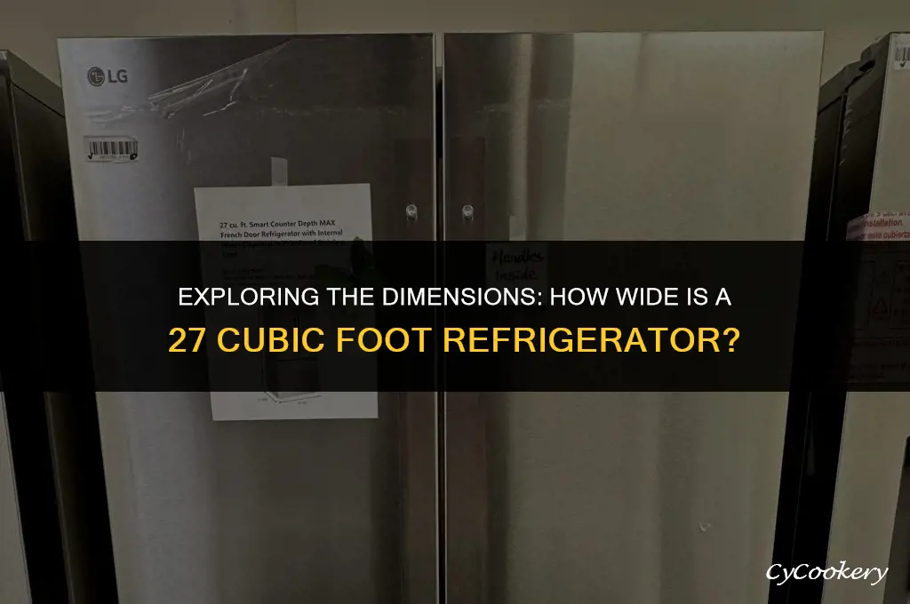 how wide is a 27 cubic foot refrigerator