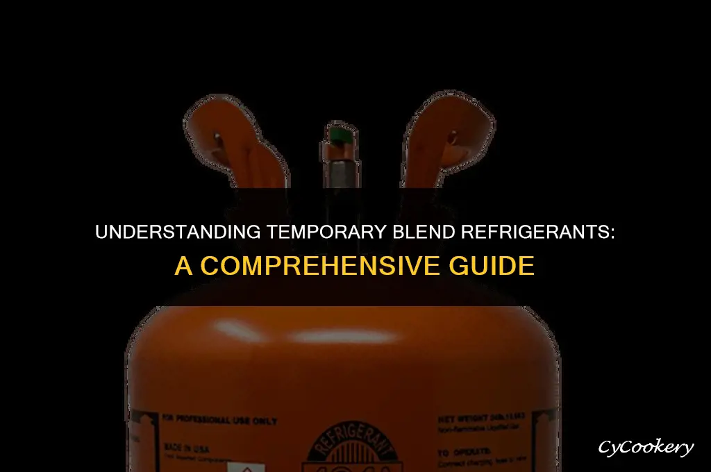 how would you desribe a tempoary blent refrigerant