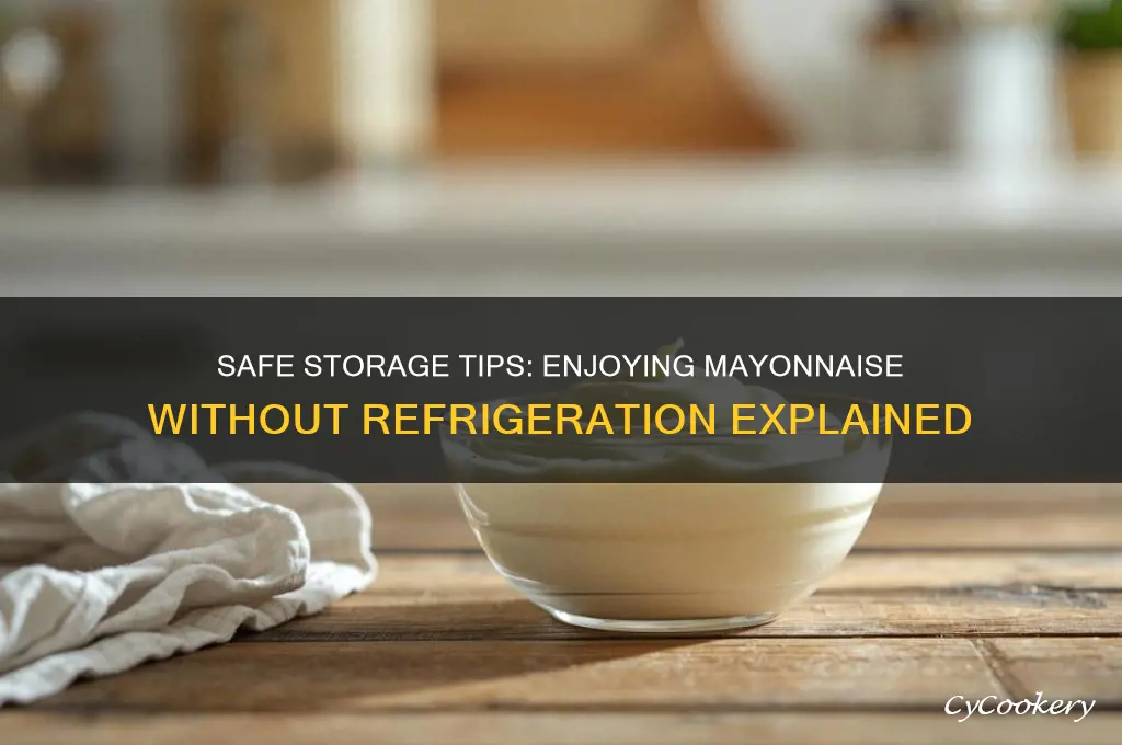 how you can have non refrigerated mayonnaise