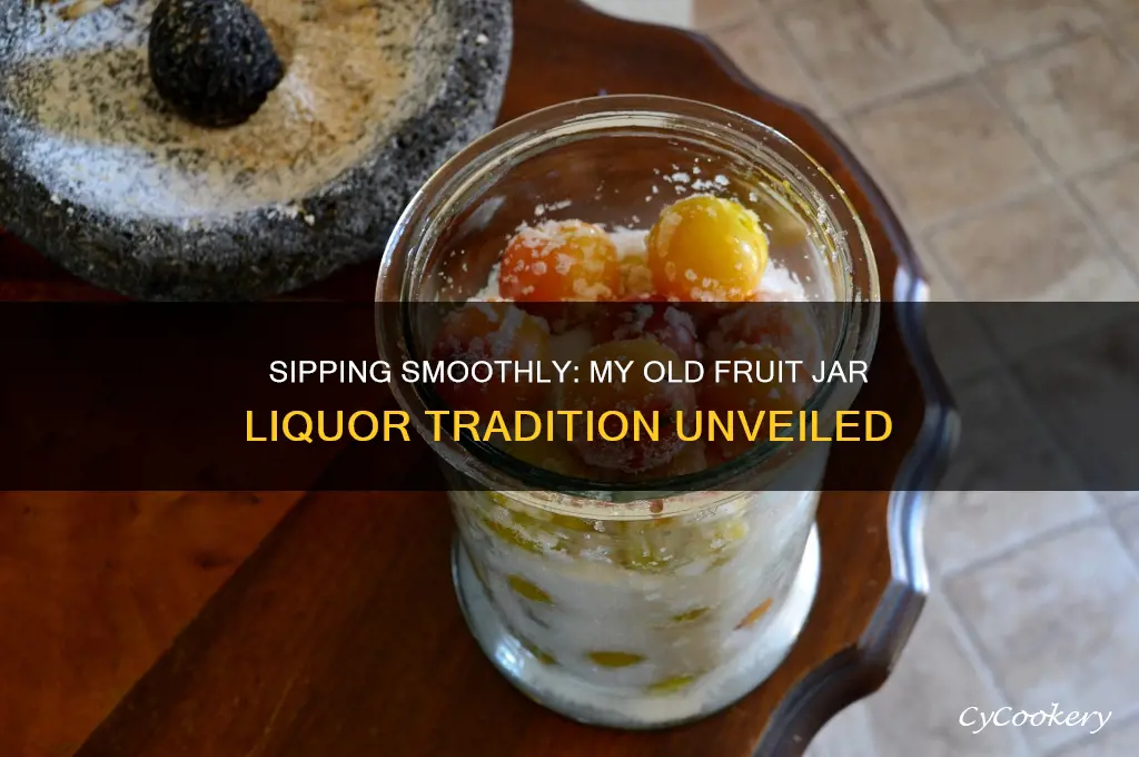 i drink my liquor from an old fruit jar