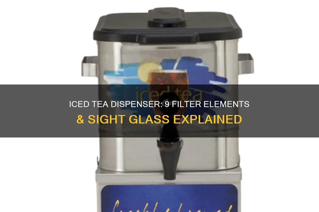 iced tea 9 filter elementsdispenser sight glass