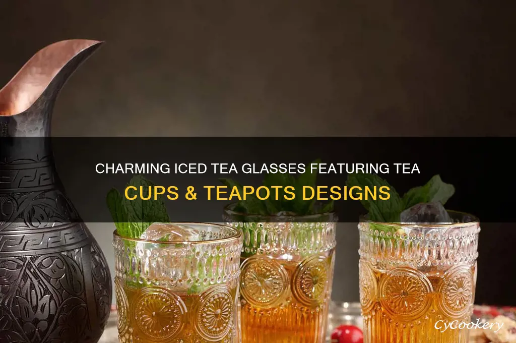 iced tea glasses with tea cups and teapots on them