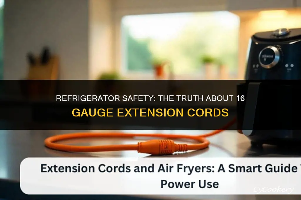 is 16 gauge extension cord safe for refrigerator