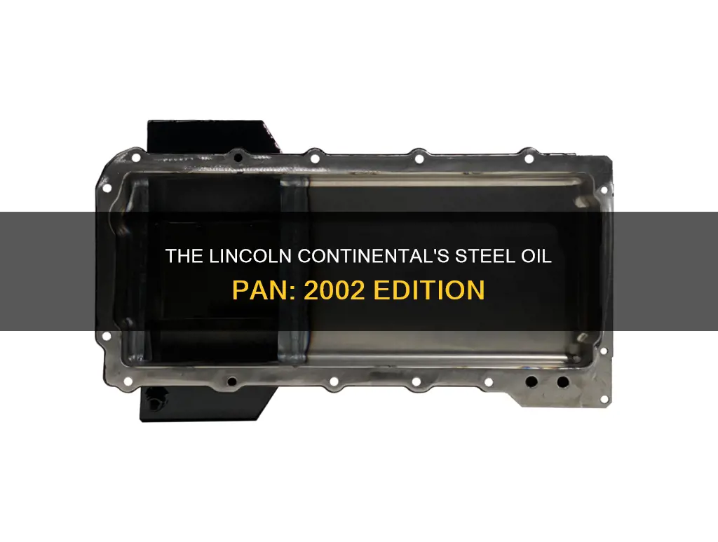 is 2002 lincoln continental oil pan steel