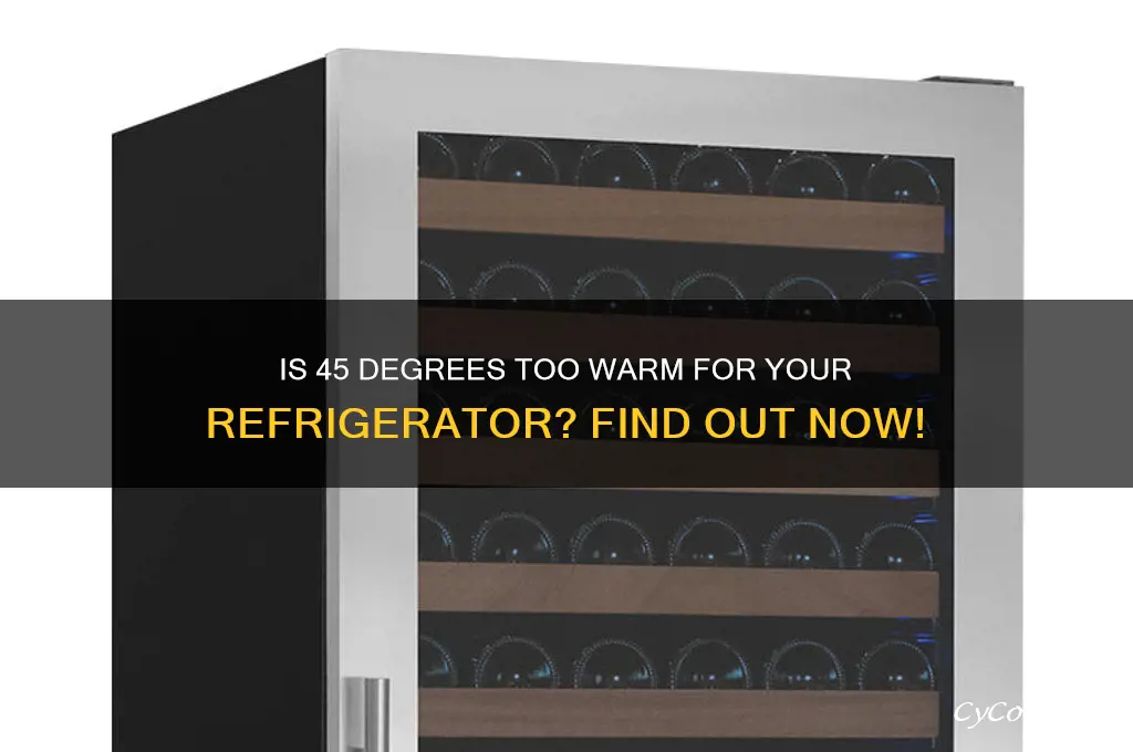 is 45 too warm for a refrigerator