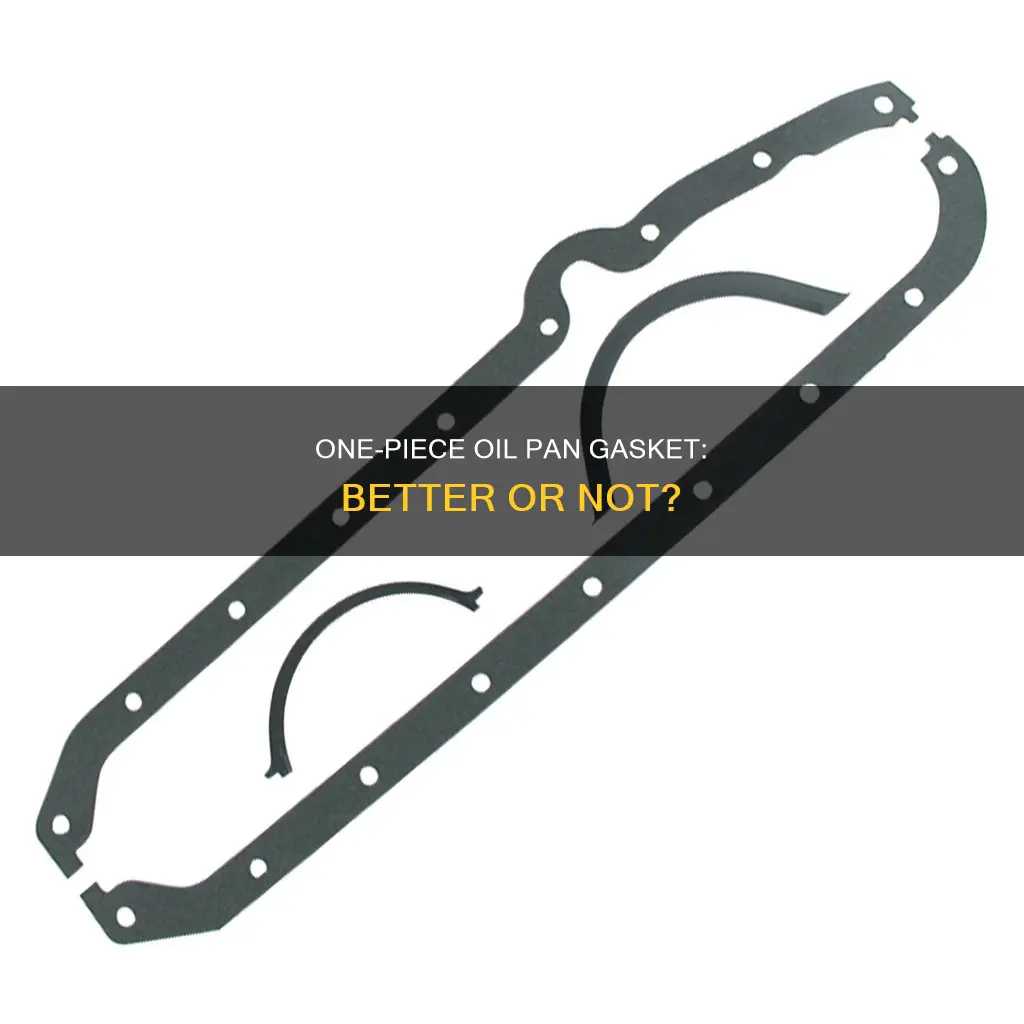 is a 1 piece oil pan gasket better