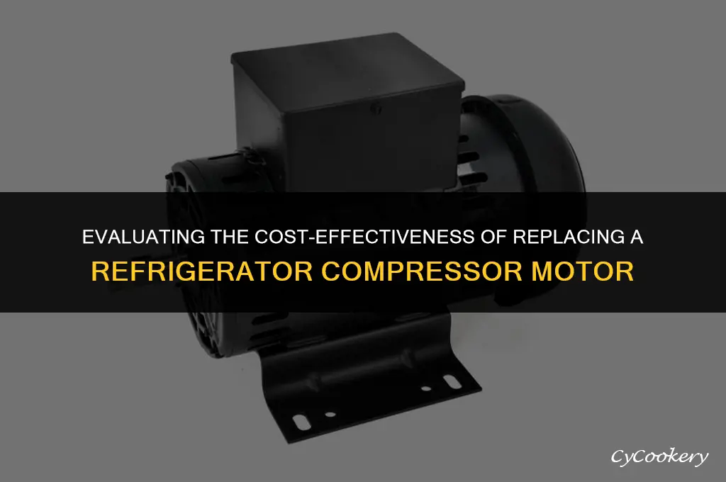 is a compressor motor worth replacing on a refrigerator