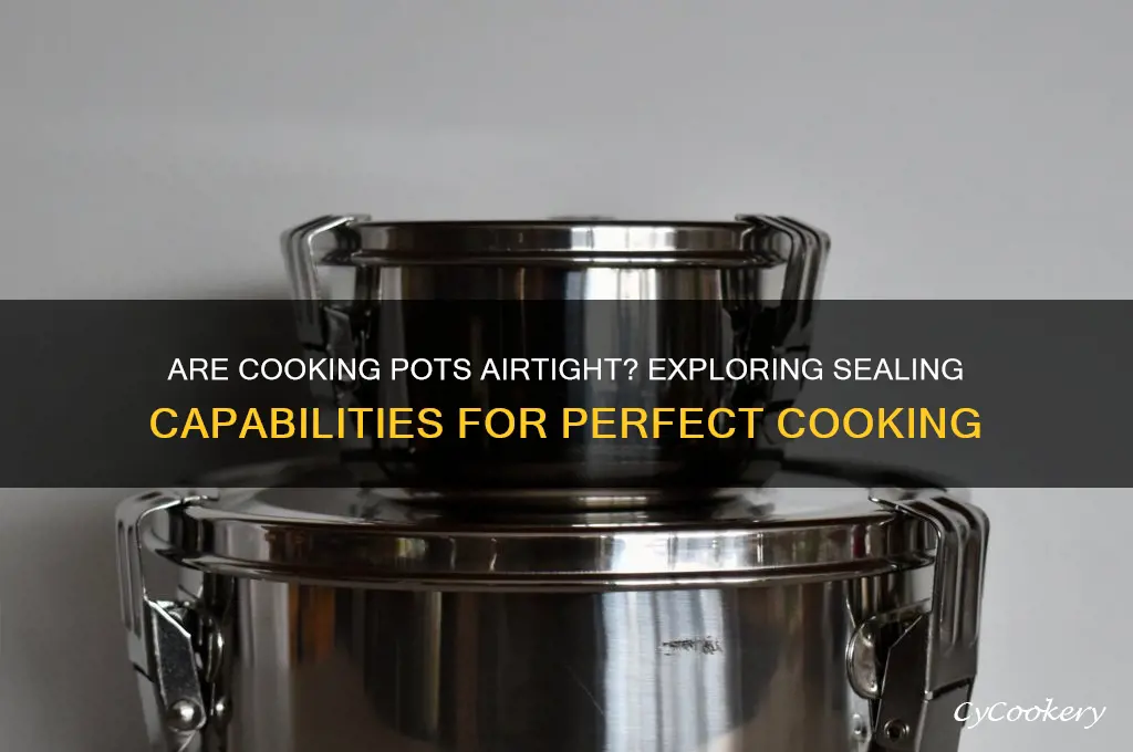 is a cooking pot airtight