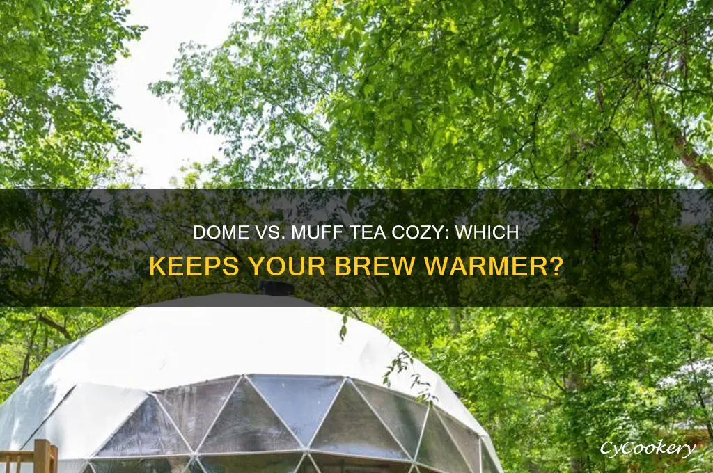 is a dome or a muff tea cozy is better