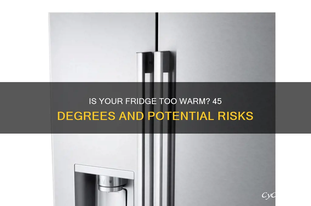 is a refrigerator at 45 degrees bad