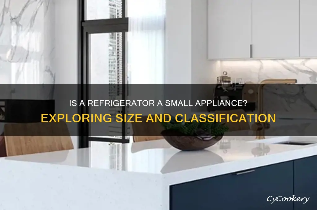 is a refrigerator considered a small appliance