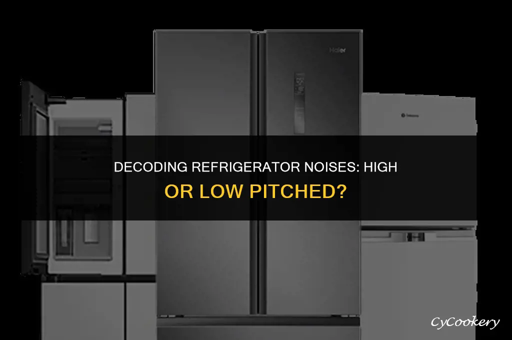 is a refrigerator sound high or low pitched