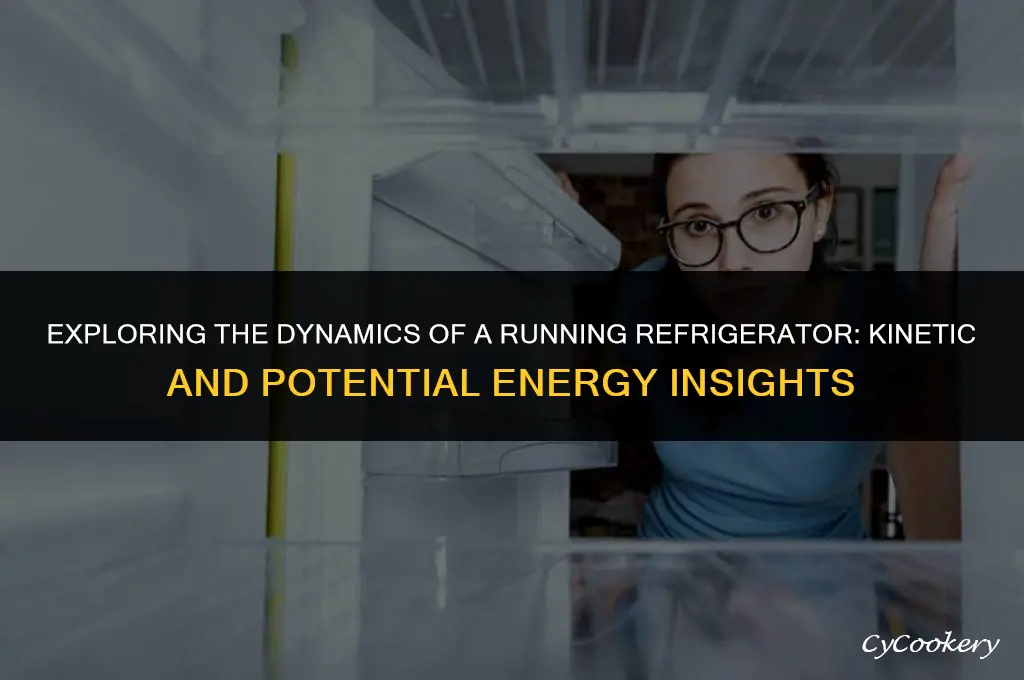 is a running refrigerator kinetic energy and potential energy