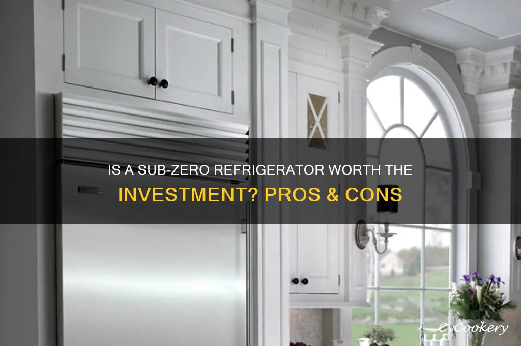 is a sub zero refrigerator worth it