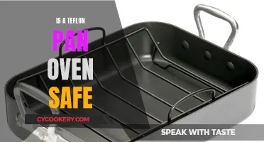 Teflon Pan: Oven-Safe?