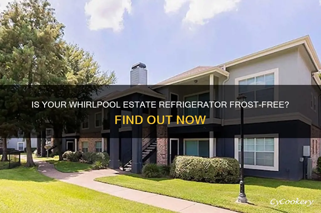 is a whirlpool estate refrigerator frost free