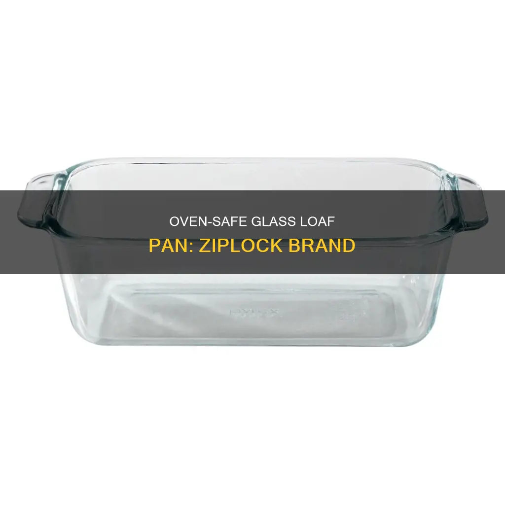 is a ziplock brand glass loaf pan oven safe