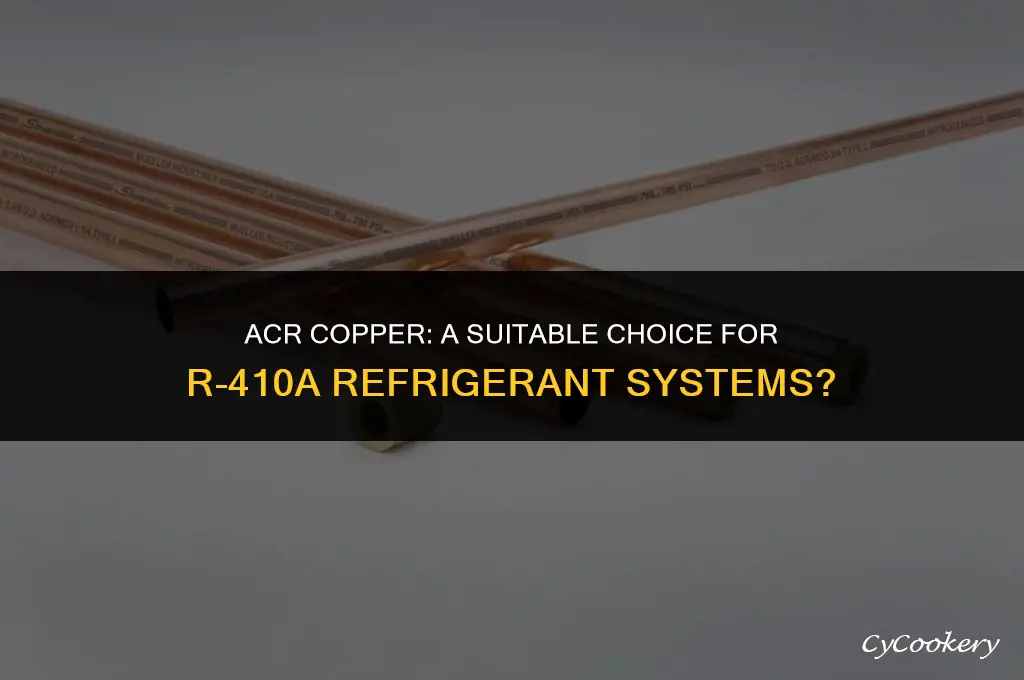 is acr copper approved for r 410 refrigerant