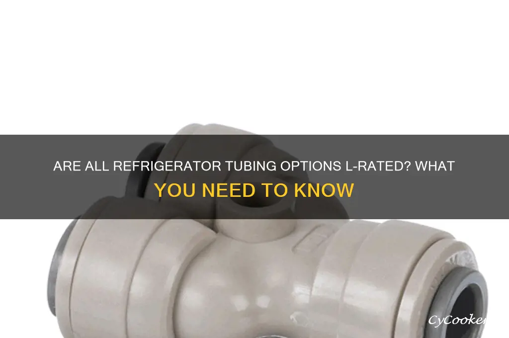 is all tubing for refrigerators l rated