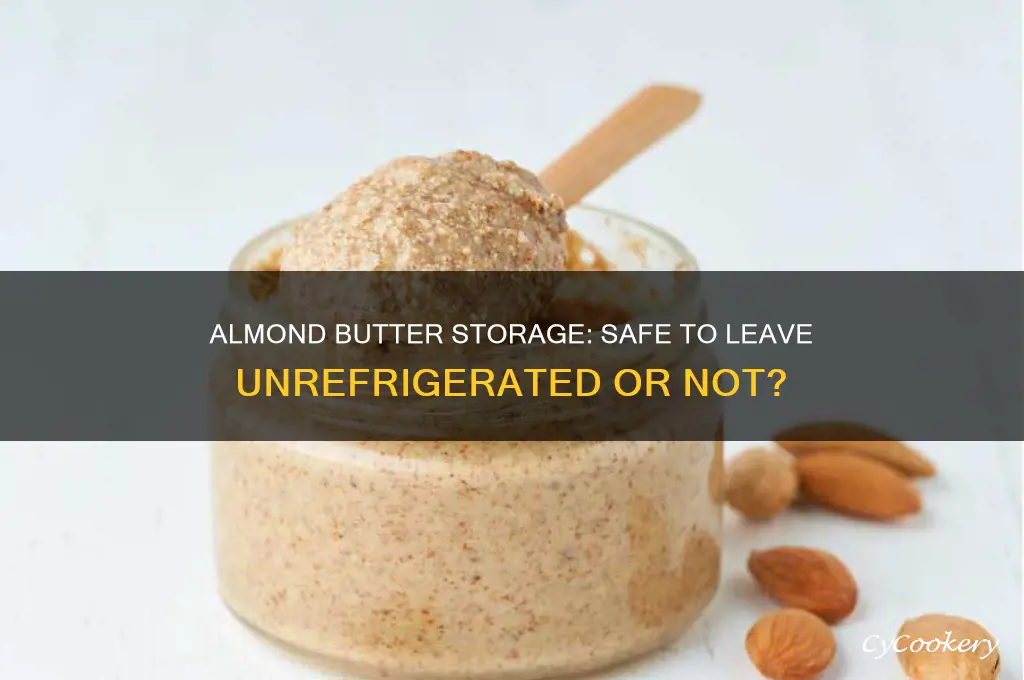is almond butter safe if not refrigerated