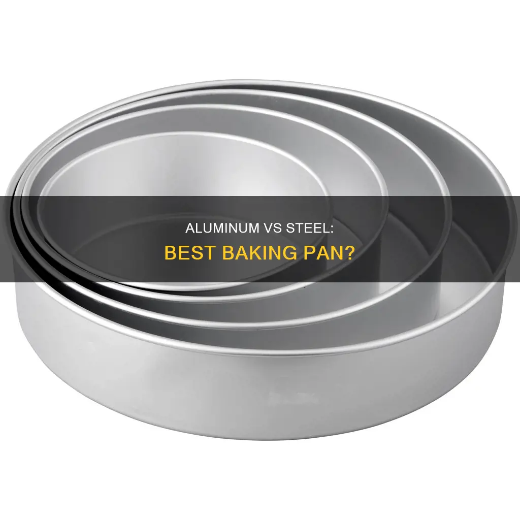 is aluminun or steel better for a baking pan