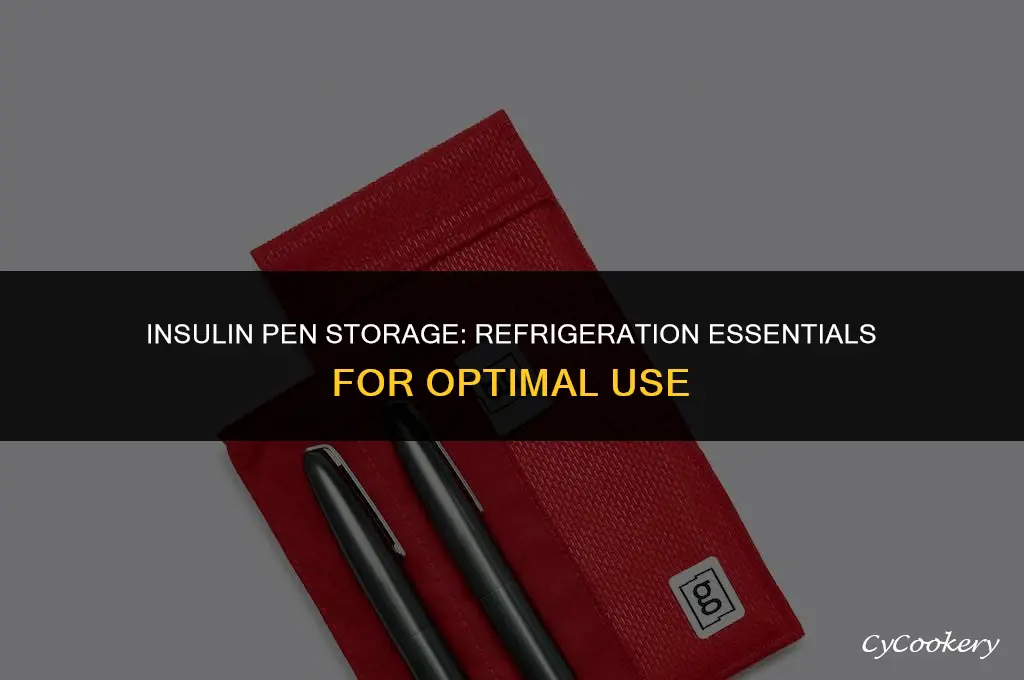 is an insulin pen suppose to be refrigerated