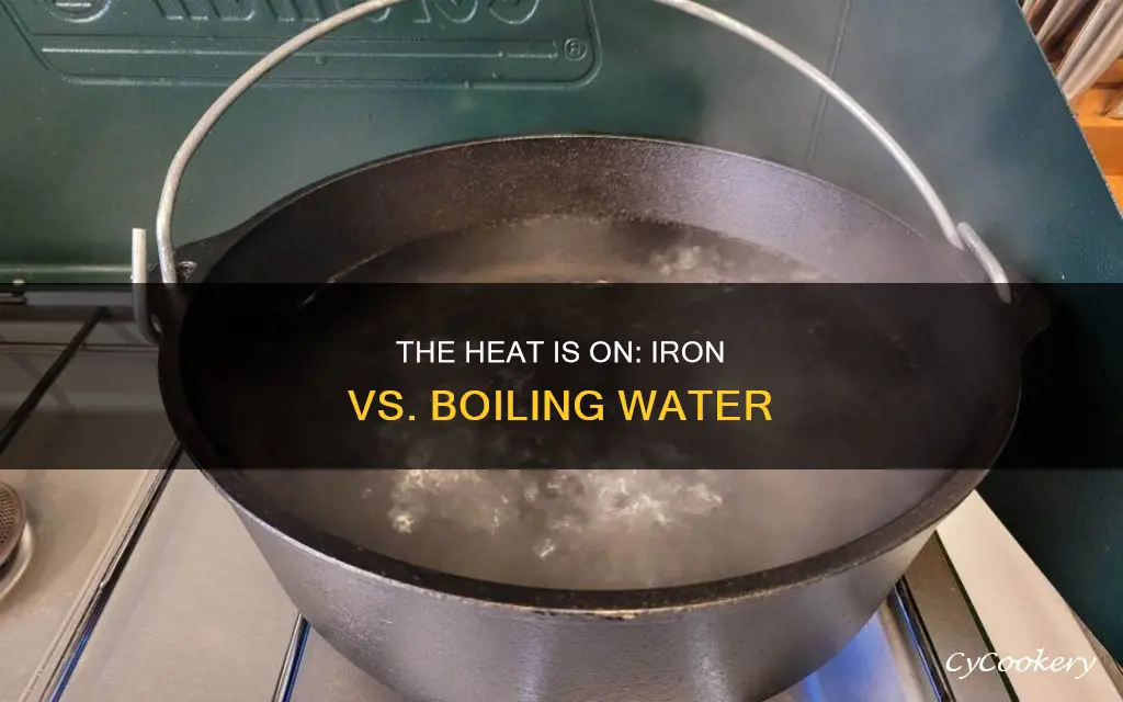 is an iron hotter than a pan of boiling water