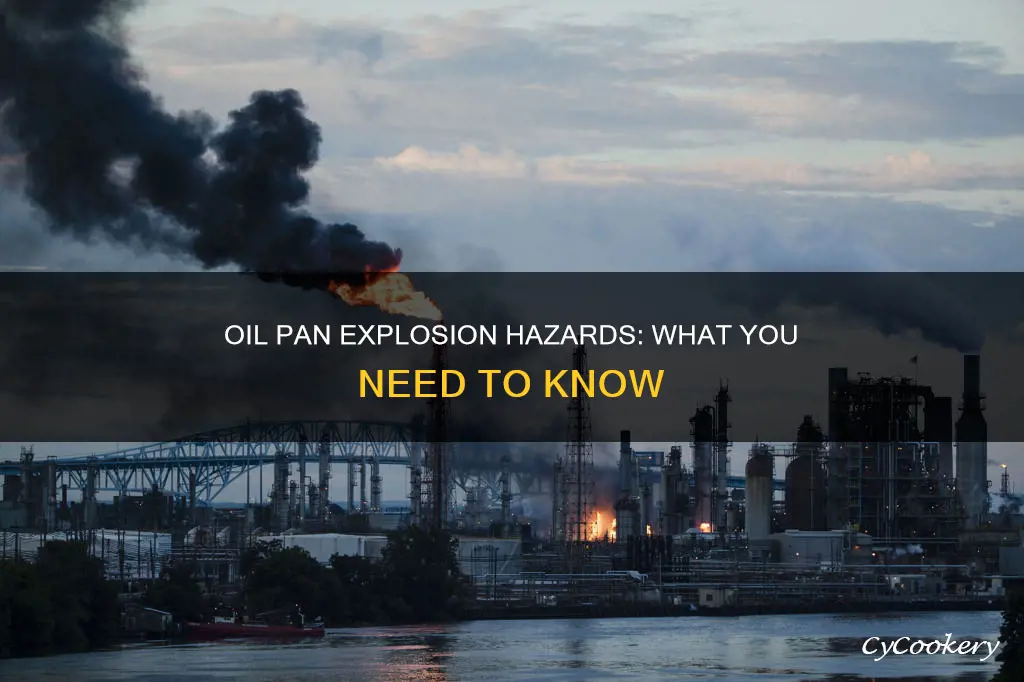 is an oil pan a potential explosion hazard