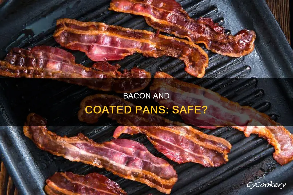 is bacon safe for coated pans