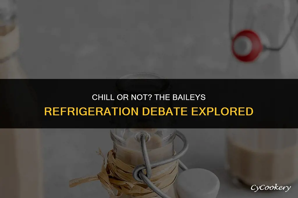 is baileys supposed to be refrigerated after opening