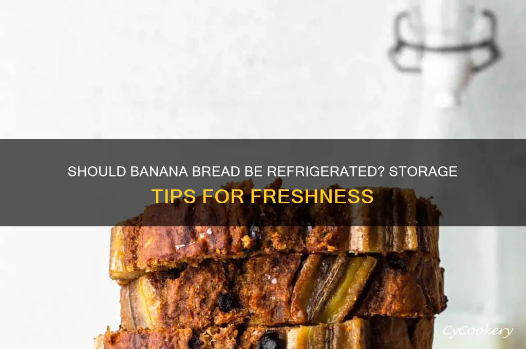 is banana bread supposed to be refrigerated
