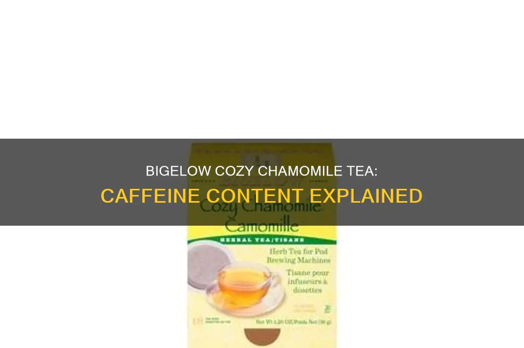 is bigelow cozy chamomille tea caffinated