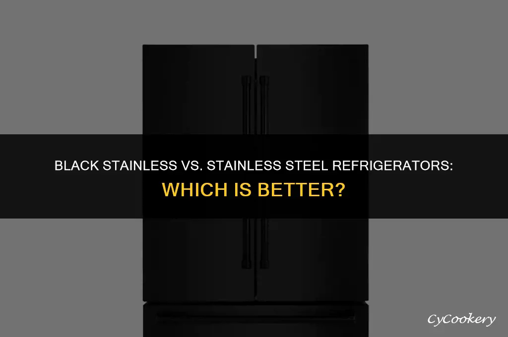 is black stanless better than stainless for refrigerator