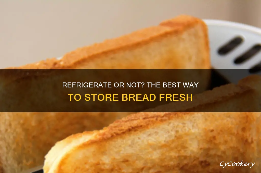 is bread better refrigerated or left out